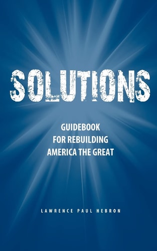 Solutions Guidebook for Rebuilding America the Great