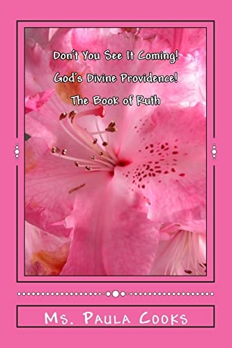 Don't You See It Coming! God's Divine Providence (The Book Of Ruth)!