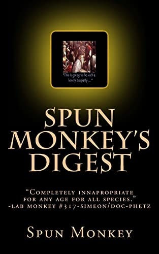 Spun Monkey's Digest ISSUE # 2+2=5 The Nasty-Ass Honey Badger Edition
