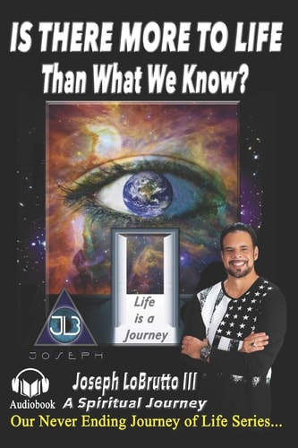 Is There More to Life Than What We Know? A Spiritual Journey and Awakening to Finding God.