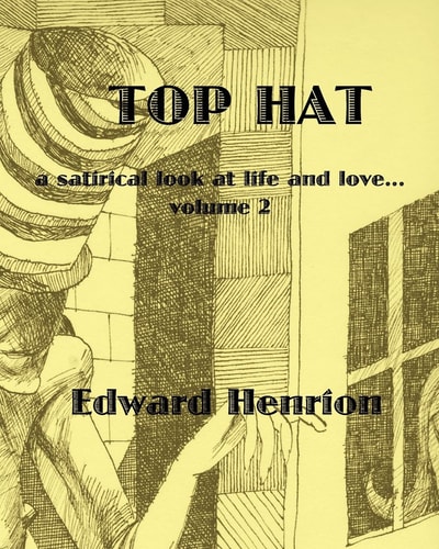 Top Hat A Satirical Look at Life and Love...Volume 2