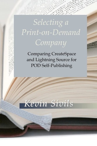 Selecting a Print-on-demand Company Comparing CreateSpace and Lightning Source for POD Self-publishing