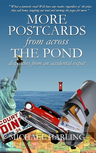 More Postcards From Across the Pond Dispatches from an Accidental Expatriate