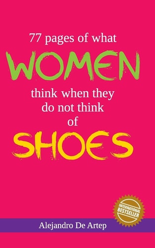 77 Pages of what Women Think of when They Do Not Think of Shoes
