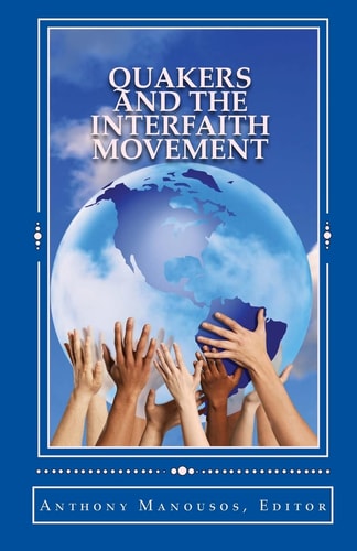 Quakers and the Interfaith Movement A Handbook for Peacemakers