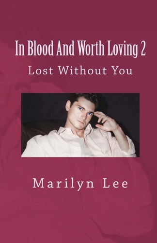 In Blood And Worth Loving 2 Lost Without You