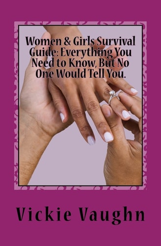 Women and Girls Survival Guide Everything You Need to Know, But No One Would Tell You