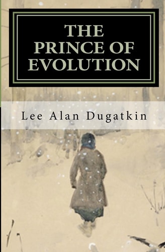The Prince of Evolution Peter Kropotkin's Adventures in Science and Politics