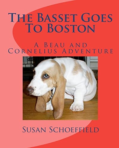 The Basset Goes To Boston A Beau and Cornelius Adventure