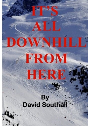 It's All Downhill From Here A Cynic's Guide to Better Skiing