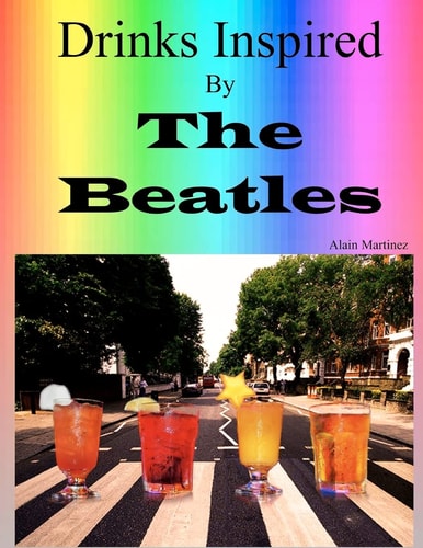 Drinks Inspired by The Beatles Fab Drinks 4ever