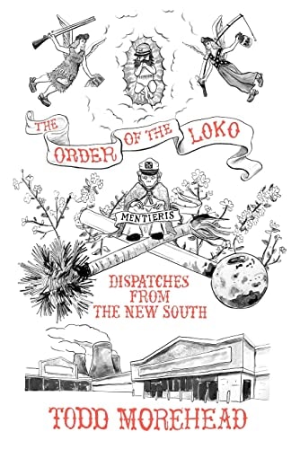 The Order of the Loko Dispatches from the New South, Selected Nonfiction Vol. 1