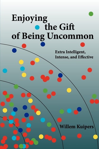 Enjoying the Gift of Being Uncommon Extra Intelligent, Intense, and Effective