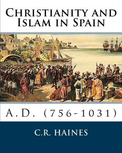 Christianity and Islam in Spain A. D. (756-1031)