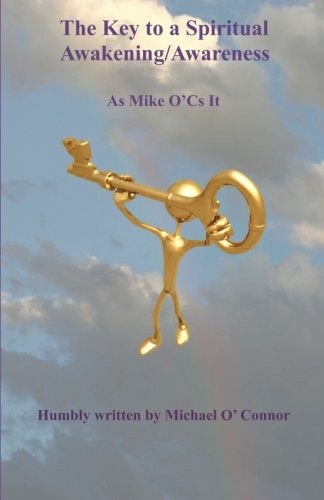 The Key to a Spiritual Awakening/Awareness As Mike O'Cs It