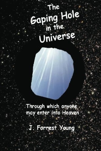 The Gaping Hole in the Universe Through Which Anyone May Enter Into Heaven