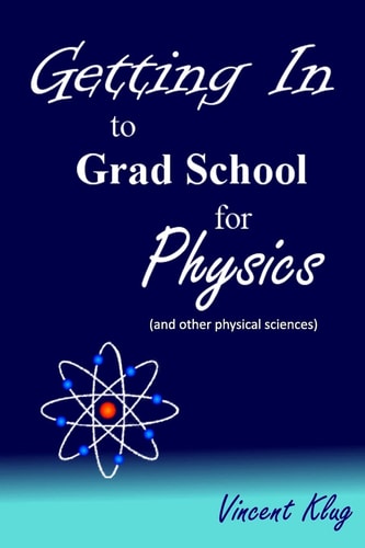 Getting in to Grad School for Physics (or Other Physical Sciences)