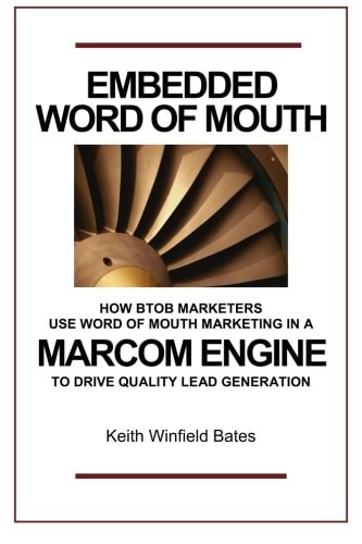 Embedded Word Of Mouth How B2B Marketers Use Word of Mouth Marketing in a Marcom Engine to Drive Quality Lead Generation.