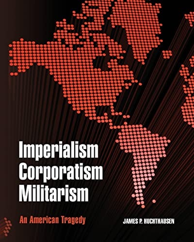 Imperialism Corporatism Militarism An American Tragedy