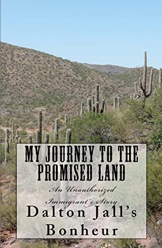 My Journey To The Promised Land An Unauthorized Immigrant's Story