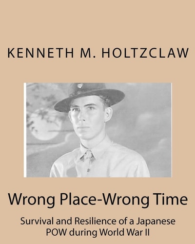 Wrong Place-Wrong Time Survival and Resilienceof a JapanesePOW During World War II