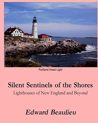 Silent Sentinels of the Shores Lighthouses of New England and Beyond