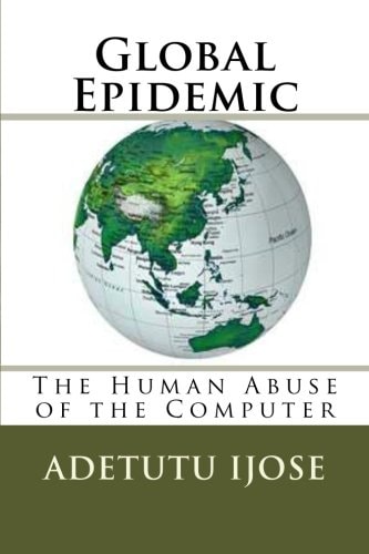 Global Epidemic The Human Abuse of the Computer