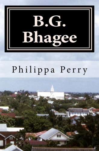 B.G. Bhagee Memories of a Colonial Childhood