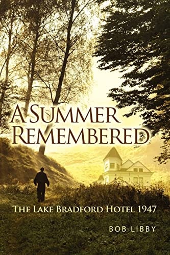 A Summer Remembered The Lake Bradford Hotel 1947