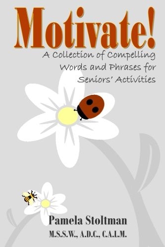 Motivate! A Collection of Compelling Words and Phrases for Senior Activities