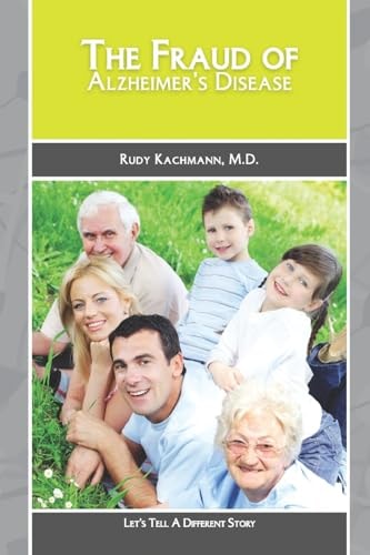The Fraud of Alzheimer's Disease