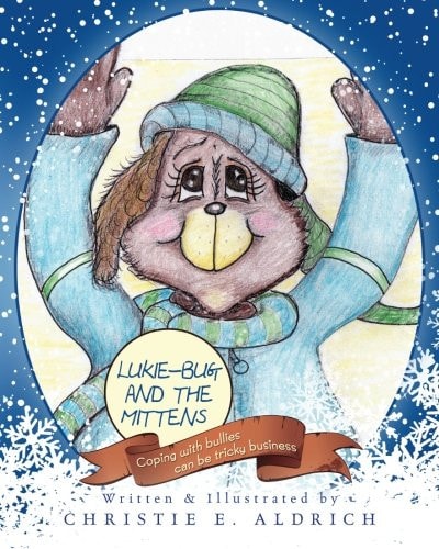 Lukie-Bug and the Mittens Coping with Bullies Can Be Tricky Business