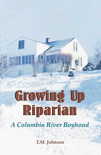 Growing Up Riparian A Columbia River Boyhood