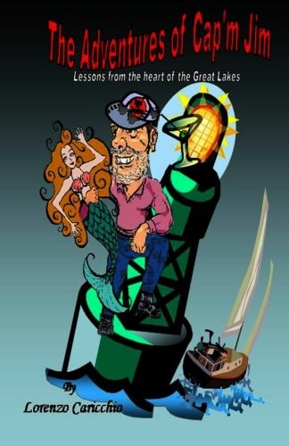 The Adventures of Cap'm Jim Lessons from the Heart of the Great Lakes