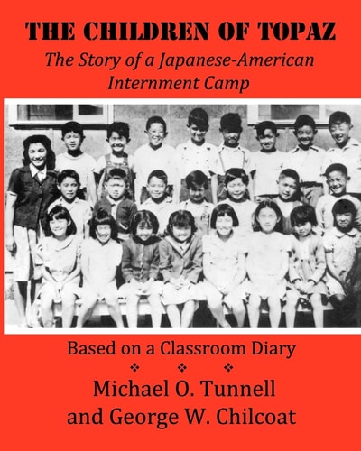 The Children of Topaz The Story of a Japanese-American Internment Camp Based on a Classroom Diary