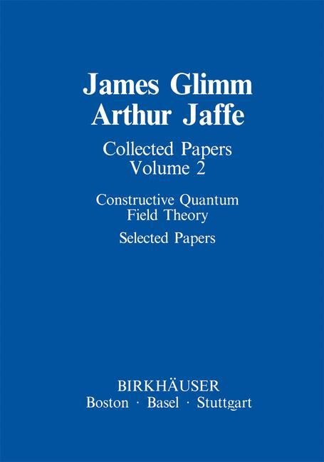 Collected Papers: Constructive Quantum Field Theory Selected Papers