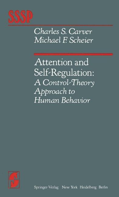 Attention and Self-Regulation: A Control-Theory Approach to Human Behavior