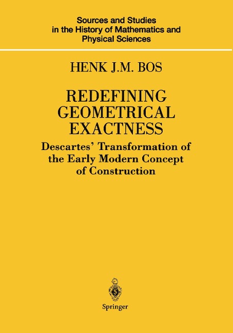 Redefining Geometrical Exactness: Descartes Transformation of the Early Modern Concept of Construction