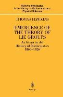 Emergence of the Theory of Lie Groups: An Essay in the History of Mathematics 1869-1926