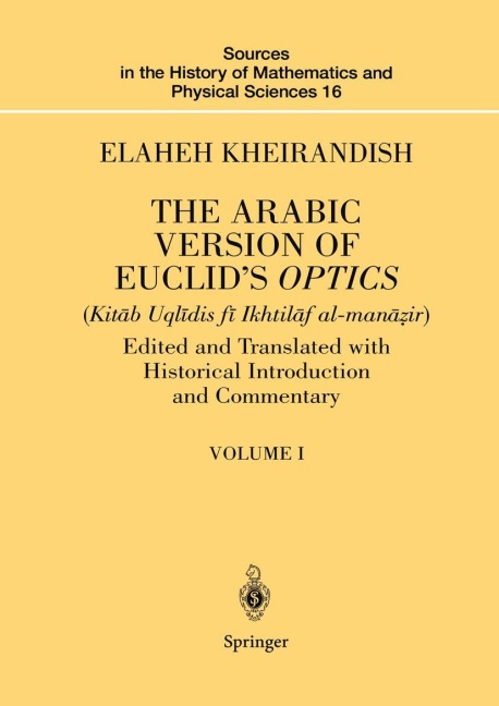 The Arabic Version of Euclids Optics: Edited and Translated with Historical Introduction and Commentary Volume I