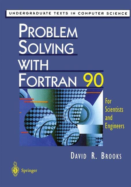 Problem Solving with Fortran 90: For Scientists and Engineers