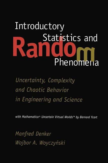 Introductory Statistics and Random Phenomena: Uncertainty, Complexity and Chaotic Behavior in Engineering and Science