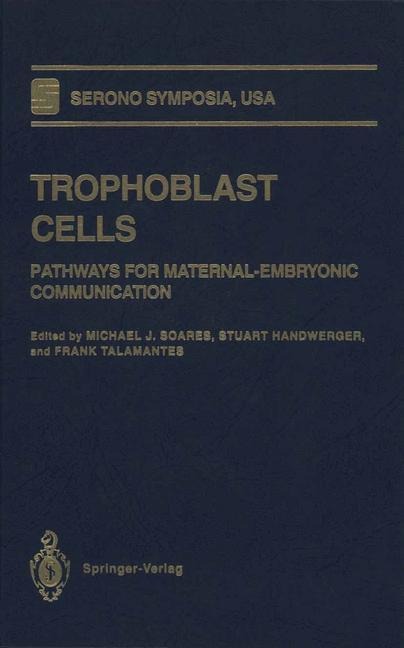 Trophoblast Cells: Pathways for Maternal-Embryonic Communication