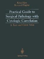 Practical Guide to Surgical Pathology with Cytologic Correlation: A Text and Color Atlas