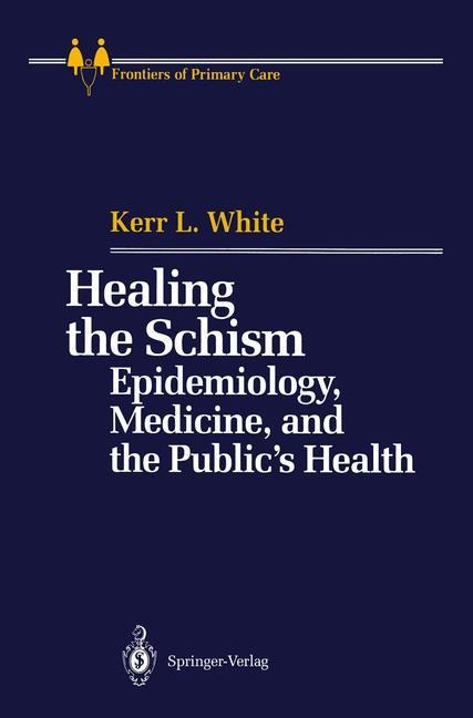 Healing the Schism: Epidemiology, Medicine, and the Publics Health