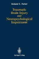 Traumatic Brain Injury and Neuropsychological Impairment: Sensorimotor, Cognitive, Emotional, and Adaptive Problems of Children and Adults