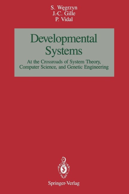 Developmental Systems: At the Crossroads of System Theory, Computer Science, and Genetic Engineering