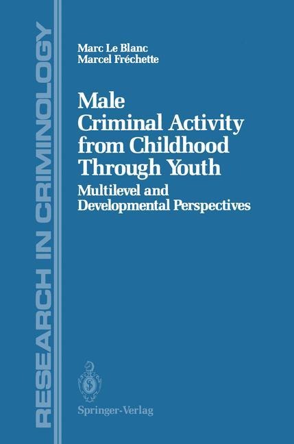 Male Criminal Activity from Childhood Through Youth: Multilevel and Developmental Perspectives