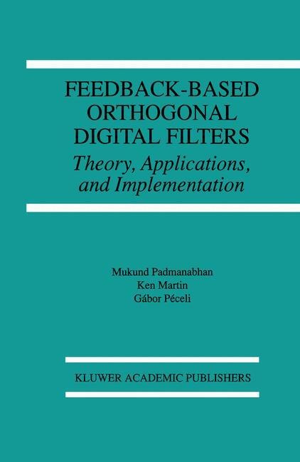 Feedback-Based Orthogonal Digital Filters: Theory, Applications, and Implementation