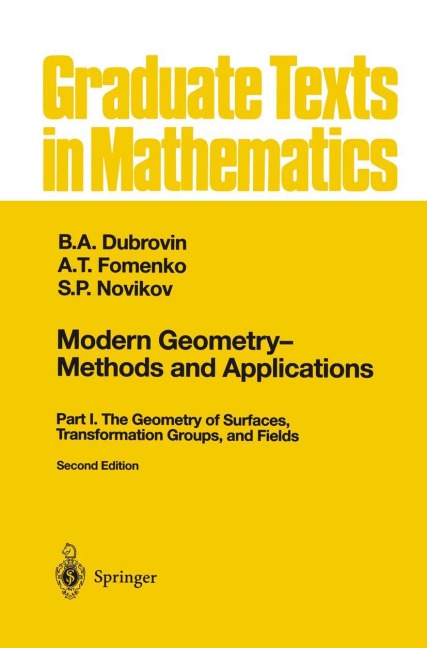 Modern Geometry - Methods and Applications: Part I: The Geometry of Surfaces, Transformation Groups, and Fields